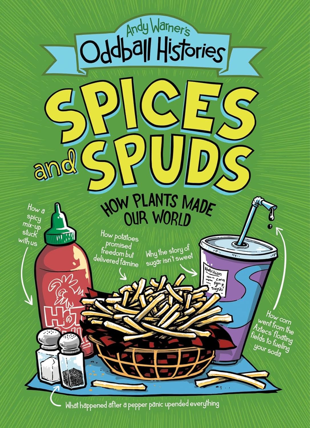 Andy Warner's Oddball Histories: Spices and Spuds: How Plants Made Our World (Andy Warner's Oddball Histories #2)